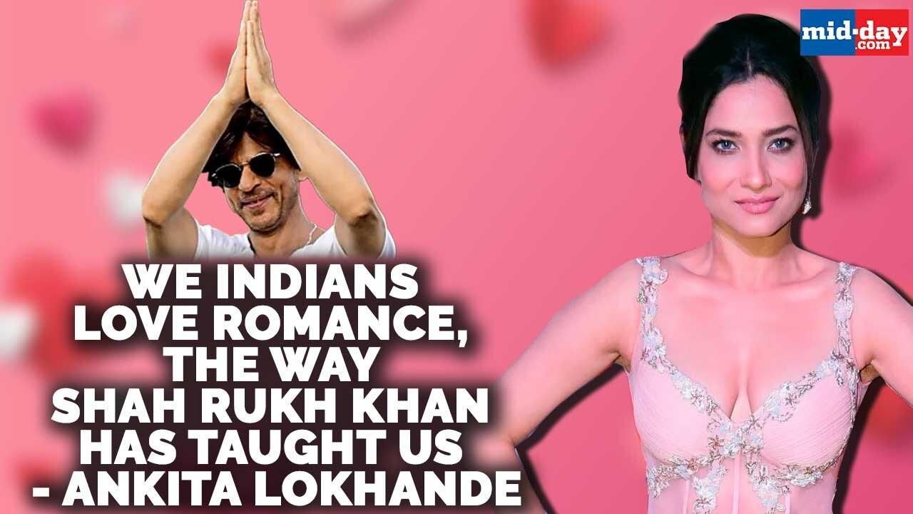 We Indians love romance, the way Shah Rukh Khan has taught us: Ankita Lokhande
